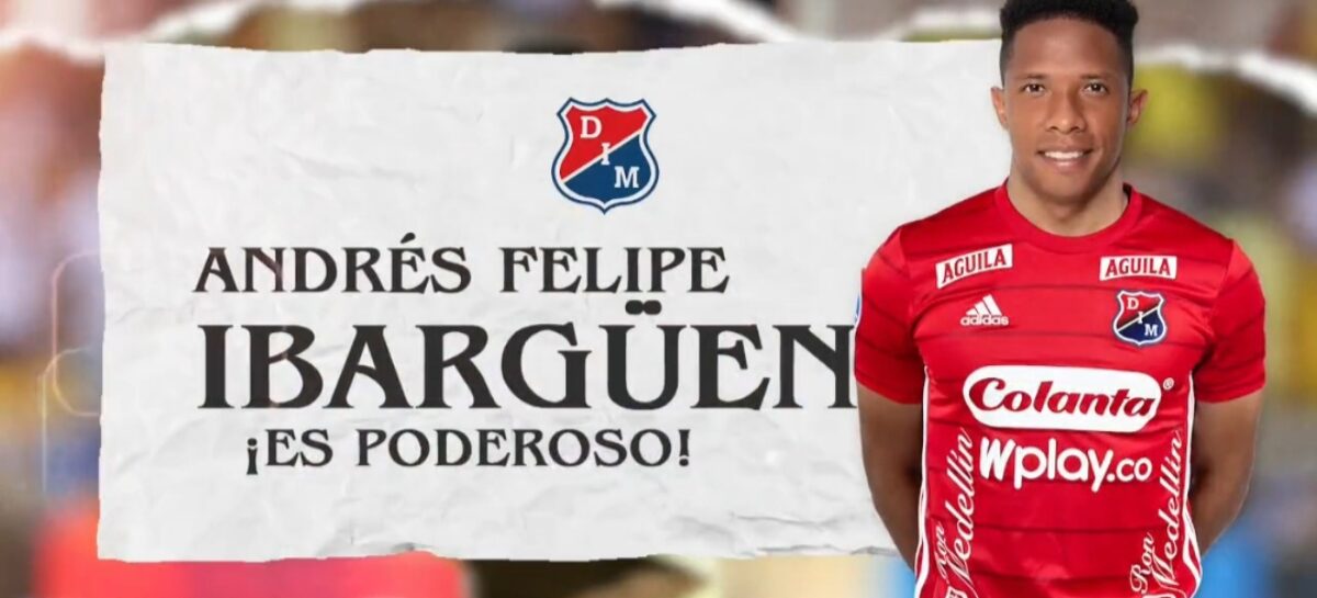 Andrés Ibargüen es nuevo jugador del Deportivo Independiente Medellín